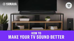 Yamaha 3D surround sound Digital Soundbar How to Improve Dialogue on Your TV